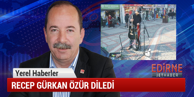 Gürkan Özür Diledi