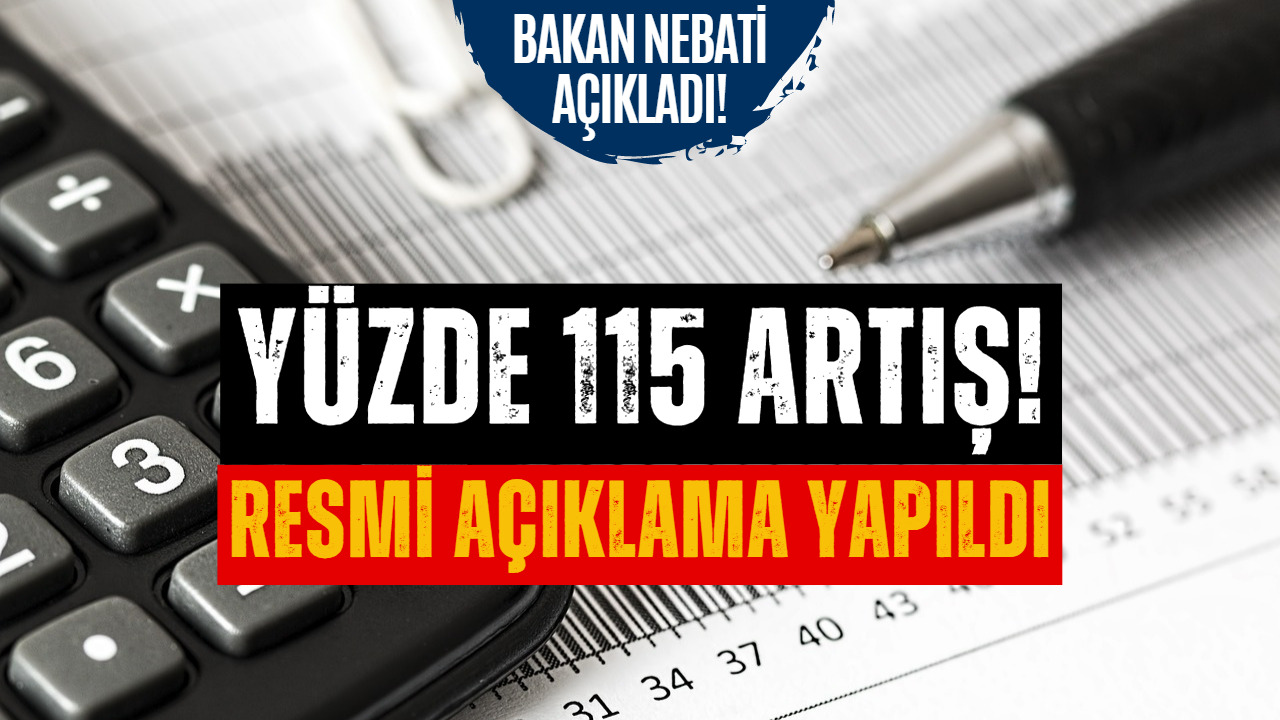 Yüzde 115 Artış Yapıldı! Merakla Beklenen Artışı Bakan Nebati Açıkladı