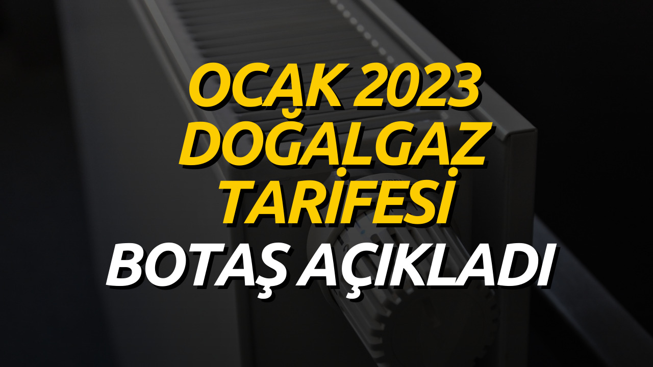 Doğalgaz Ocak Ayı Fiyat Tarifesi Açıklandı! Konut ve Saniyede Doğalgaz Fiyatı