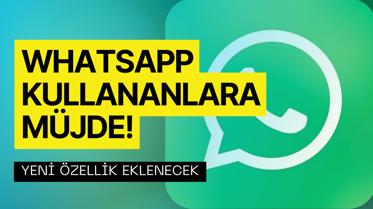 WhatsApp 2023 Yılında Kullanıcıların Yüzünü Güldürecek! Öyle Bir Özellik Ekleniyor Ki