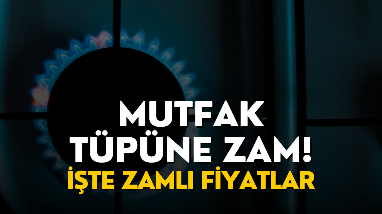 Mutfak Tüpüne Zam Geldi! Mutfak Tüpü Zamlı Fiyatları Belli Oldu