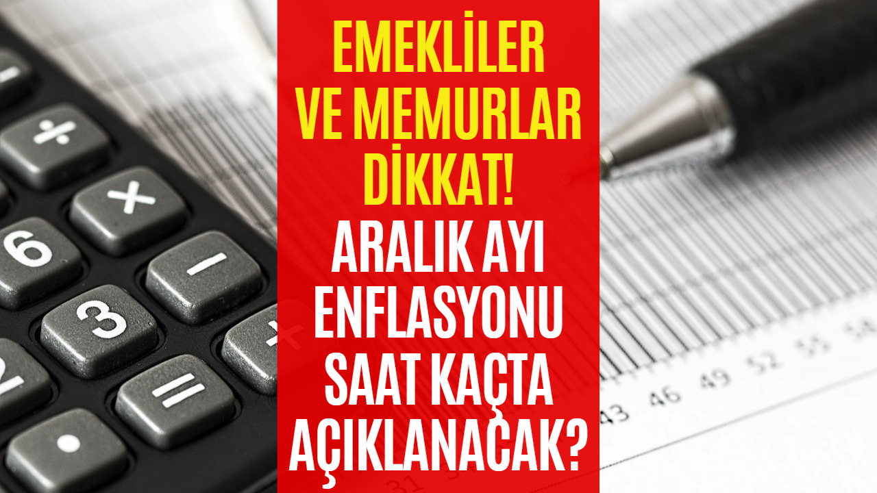 Memur ve Emekliler Dikkat! Aralık Ayı Enflasyon Oranı Açıklanma Saati