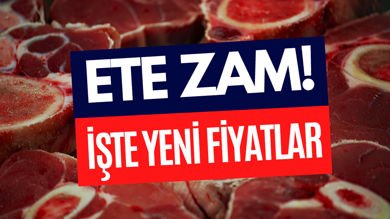 Et ve Süt Kurumu Ete Zam Yaptı! Zamlı Fiyatlar Belli Oldu