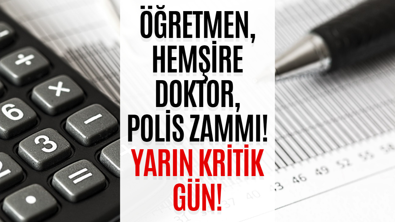 Memur Zammı Netleşecek! Öğretmen, Doktor, Polis, Hemşire Maaş Zammı