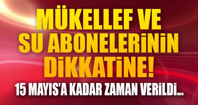 Mükellef ve Su Abonelerinin Dikkatine!