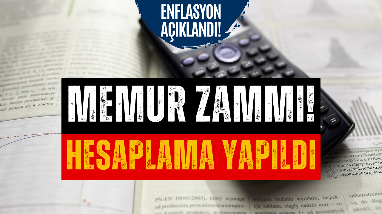 Memur Zammı Açıklandı! Enflasyon Verisi Sonrası Hesaplama Yapıldı