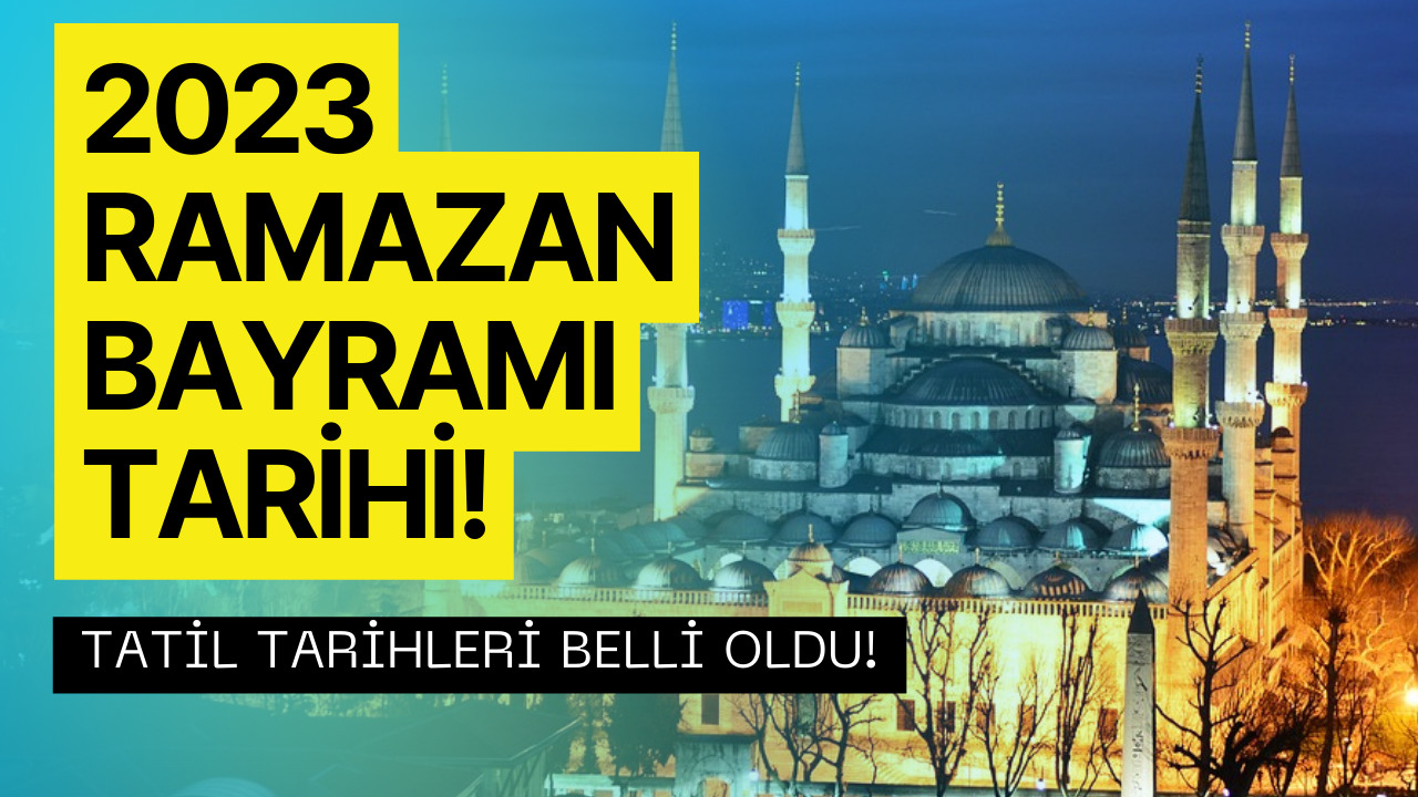 Ramazan Ne Zaman Başlayacak? 2023 Ramazan Bayramı Tarihi Belli Oldu!